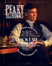 PEAKY BLINDERS COCTAIL BOOK 40 COCKTAILS SELECTED BY THE SHELBY COMPANY LTD HC