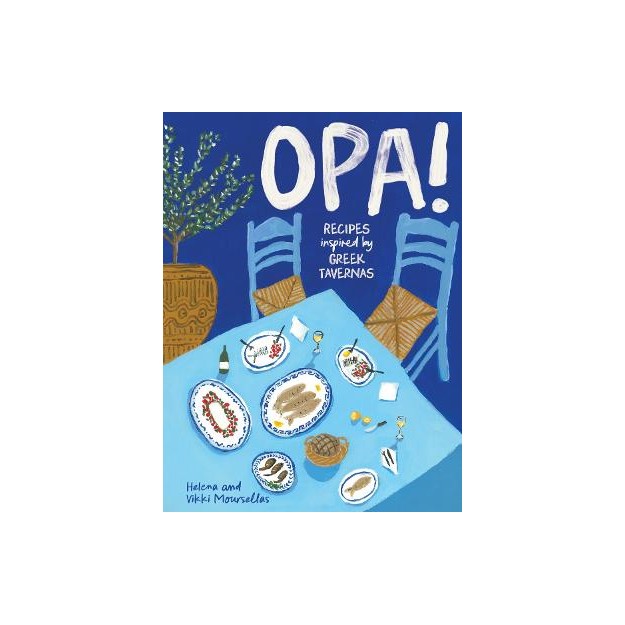 OPA! : RECIPES INSPIRED BY GREEK TAVERNAS