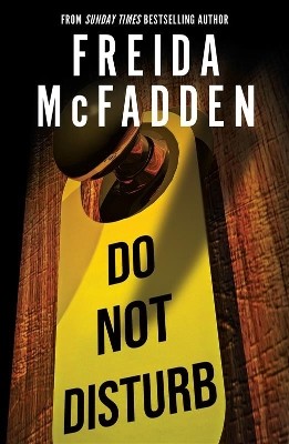 DO NOT DISTURB : AN ADDICTIVE PSYCHOLOGICAL THRILLER FROM THE AUTHOR OF THE HOUSEMAID BOOKS PB
