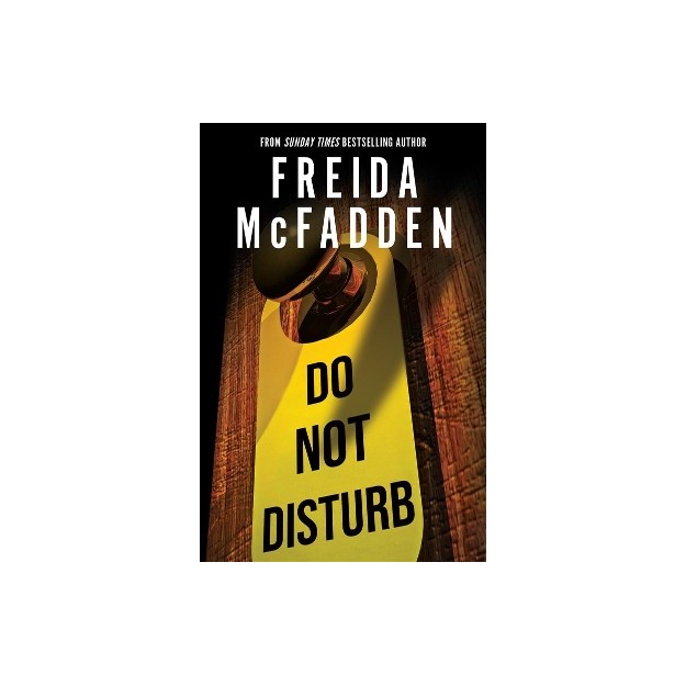 DO NOT DISTURB : AN ADDICTIVE PSYCHOLOGICAL THRILLER FROM THE AUTHOR OF THE HOUSEMAID BOOKS PB