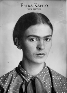 FRIDA KAHLO: HER PHOTOS