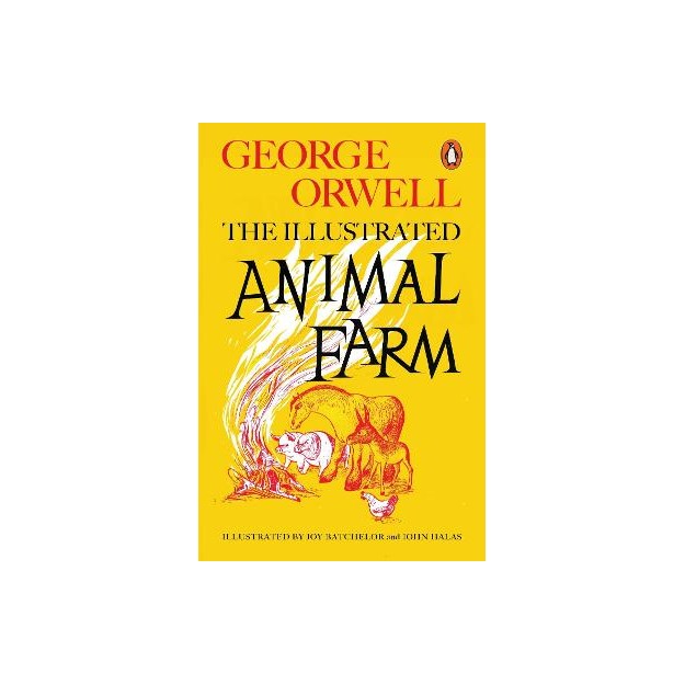 ANIMAL FARM : THE ILLUSTRATED EDITION