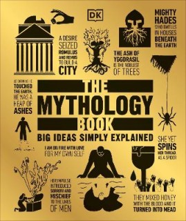 DK BIG IDEAS SIMPLY EXPLAINED: THE MYTHOLOGY BOOK HC