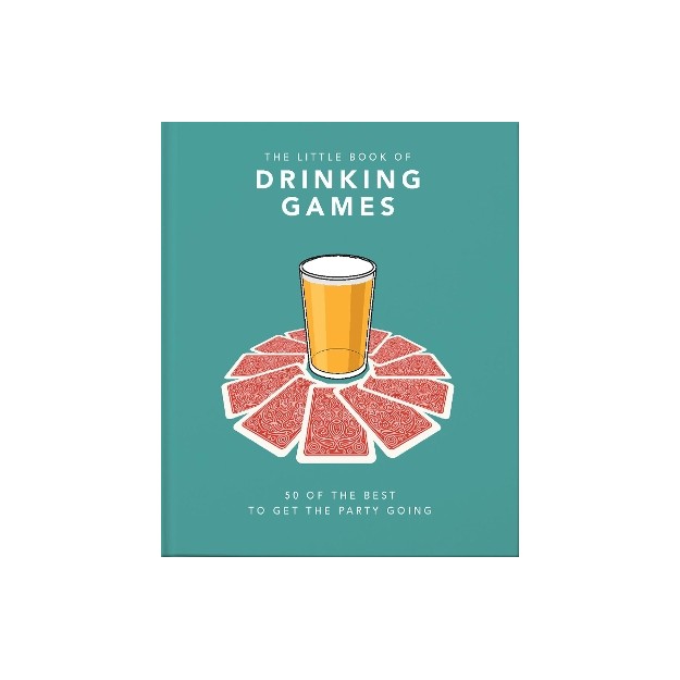 THE LITTLE BOOK OF DRINKING GAMES : 50 OF THE BEST TO GET THE PARTY GOING HC