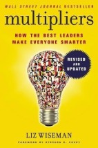 MULTIPLIERS: HOW THE BEST LEADERS MAKE EVERYONE SMART