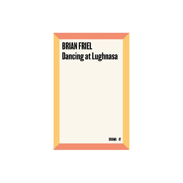 FABER   FABER DRAMA: DANCING AT LUGHNASA