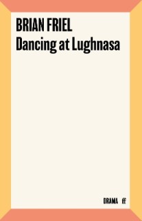 FABER   FABER DRAMA: DANCING AT LUGHNASA