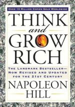 THINK AND GROW RICH : THE LANDMARK BESTSELLER NOW REVISED AND UPDATED FOR THE 21ST CENTURY