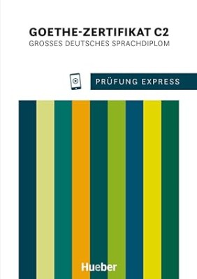 PRUFUNG EXPRESS ? GOETHE?ZERTIFIKAT C2 KURSBUCH