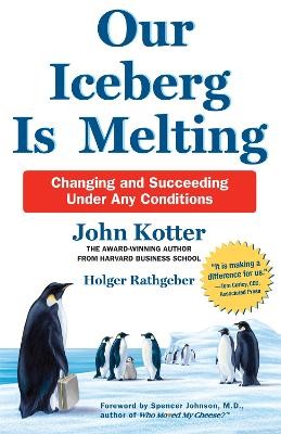 OUR ICEBERG IS MELTING : CHANGING AND SUCCEEDING UNDER ANY CONDITIONS