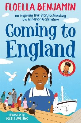 COMING TO ENGLAND : AN INSPIRING TRUE STORY CELEBRATING THE WINDRUSH GENERATION