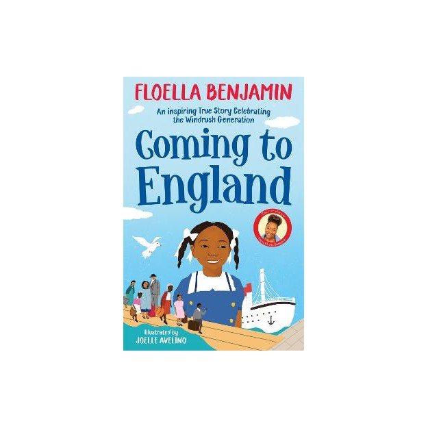COMING TO ENGLAND : AN INSPIRING TRUE STORY CELEBRATING THE WINDRUSH GENERATION