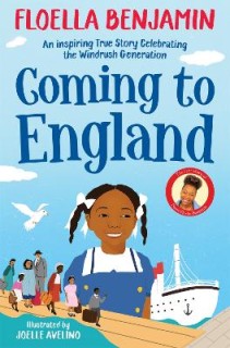 COMING TO ENGLAND : AN INSPIRING TRUE STORY CELEBRATING THE WINDRUSH GENERATION