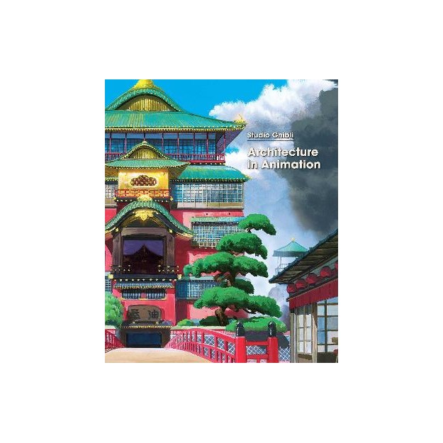 STUDIO GHIBLI: ARCHITECTURE IN ANIMATION
