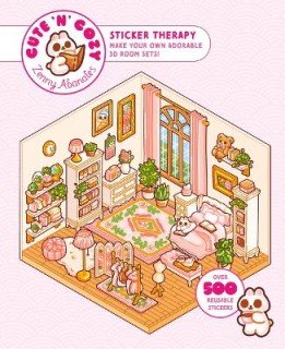 CUTE N COZY STICKER THERAPY : MAKE YOUR OWN ADORABLE 3D ROOM SETS! OVER 500 STICKERS