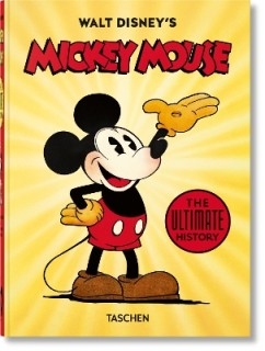 TASCHEN 45TH EDITION : WALT DISNEYS MICKEY MOUSE. THE ULTIMATE HISTORY. HC