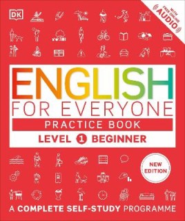 ENGLISH FOR EVERYONE PRACTICE BOOK LEVEL 1 BEGINNER : A COMPLETE SELF-STUDY PROGRAMME