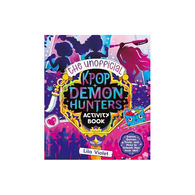 THE UNOFFICIAL K-POP DEMON HUNTERS ACTIVITY BOOK PB