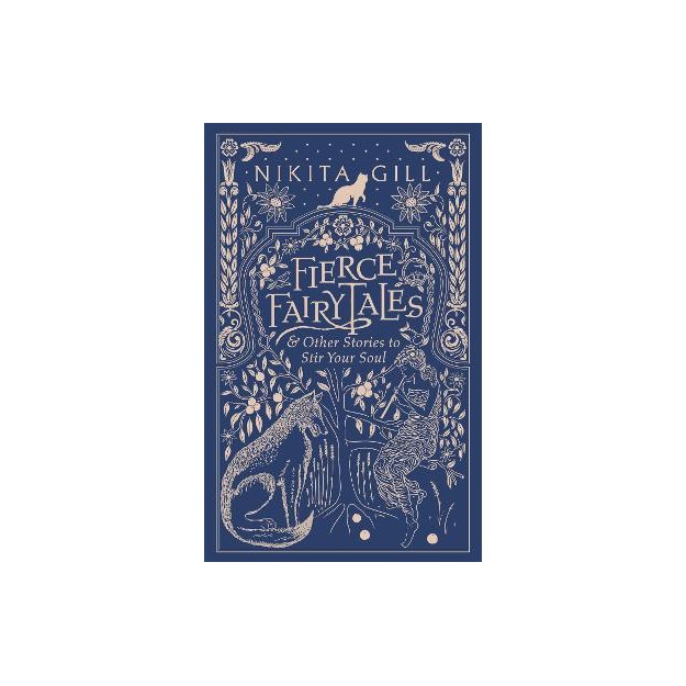 FIERCE FAIRYTALES & OTHER STORIES TO STIR YOUR SOUL