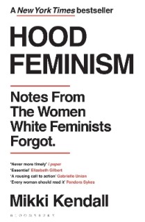 HOOD FEMINISM : NOTES FROM THE WOMEN WHITE FEMINISTS FORGOT PB