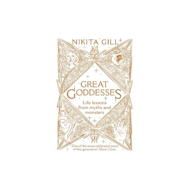 GREAT GODDESSES : LIFE LESSONS FROM MYTHS AND MONSTERS
