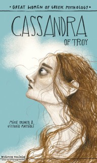 CASSANDRA OF TROY - GREAT WOMEN OF GREEK MYTHOLOGY
