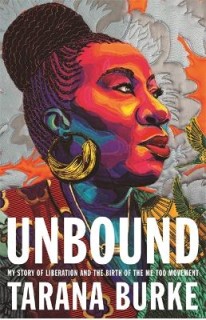 UNBOUND : MY STORY OF LIBERATION AND THE BIRTH OF THE ME TOO MOVEMENT