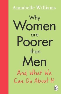 WHY WOMEN ARE POORER THAN MEN AND WHAT WE CAN DO ABOUT IT