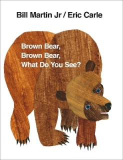 BROWN BEAR, BROWN BEAR, WHAT DO YOU SEE?