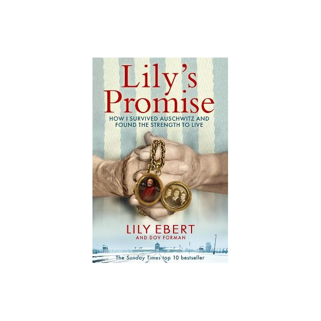 LILYS PROMISE : HOW I SURVIVED AUSCHWITZ AND FOUND THE STRENGTH TO LIVE