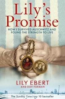 LILYS PROMISE : HOW I SURVIVED AUSCHWITZ AND FOUND THE STRENGTH TO LIVE