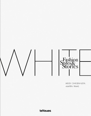 THE WHITE BOOK : FASHION, STYLES & STORIES HC