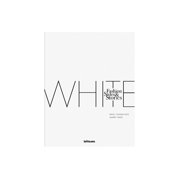 THE WHITE BOOK : FASHION, STYLES & STORIES HC