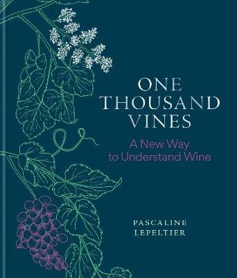 ONE THOUSAND VINES A NEW WAY TO UNDERSTAND WINE