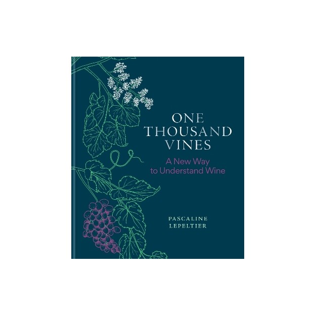 ONE THOUSAND VINES A NEW WAY TO UNDERSTAND WINE
