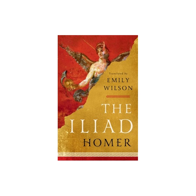 THE ILIAD - TRANSLATED BY EMILY WILSON HC