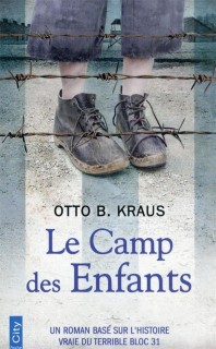 LE CAMP DES ENFANTS - UN ROMAN BASE SUR LHISTOIRE VRAIE DU TERRIBLE BLOC 31