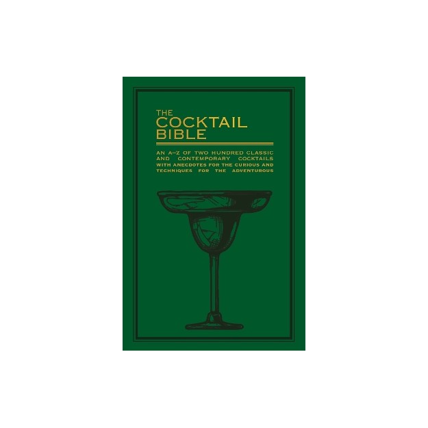 THE COCTAIL BIBLE :AN A-Z TWO HUNDRED CLASSIC AND CONTEMPORARY COCTAIL RECIPES
