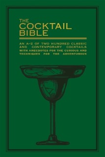 THE COCTAIL BIBLE :AN A-Z TWO HUNDRED CLASSIC AND CONTEMPORARY COCTAIL RECIPES