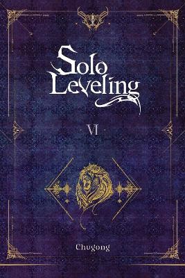 SOLO LEVELING, VOL. 6 (NOVEL)