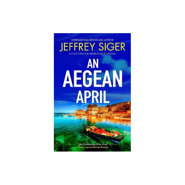 A CHIEF INSPECTOR ANDREAS KALDIS MYSTERY 9: AN AEGEAN APRIL PB