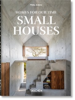 TASCHEN 45TH EDITION : HOMES FOR OUR TIME. SMALL HOUSES. HC