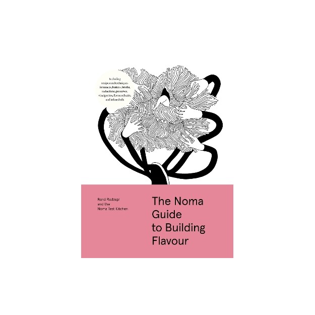 THE NOMA GUIDE TO BUILDING FLAVOUR HC