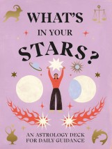 WHATS IN YOUR STARS? AN ASTROLOGY DECK FOR DAILY GUIDANCE