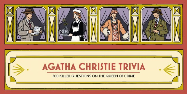 AGATHA CHRISTIE TRIVIA: 300 KILLER QUESTIONS ON THE QUEEN OF CRIME