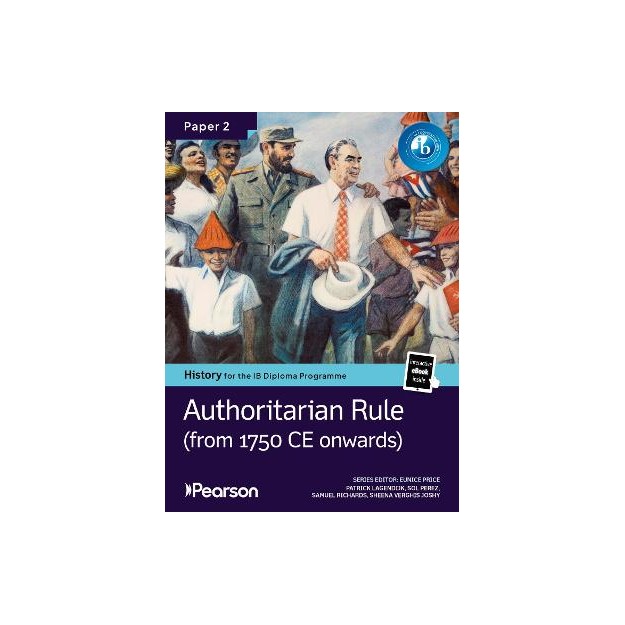 Pearson History for the IB Diploma Programme Paper 2 Authoritarian Rule (from 1750 CE onwards) bundl (+ ON LINE ACCESS C