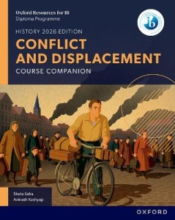Oxford Resources for IB DP History: Conflict and Displacement Course Companion