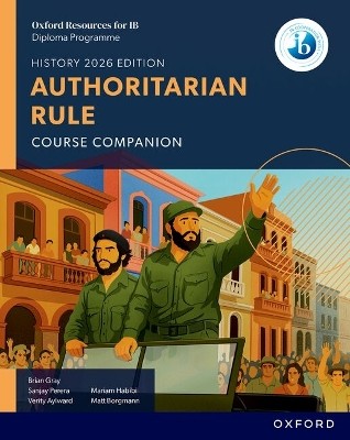 OXFORD RESOURCES FOR IB DP HISTORY: AUTHORITARIAN RULE COURSE COMPANION