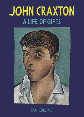 JOHN CRAXTON : A LIFE OF GIFTS HC