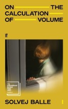 ON THE CALCULATION OF VOLUME I : LONGLISTED FOR THE INTERNATIONAL BOOKER PRIZE 2025